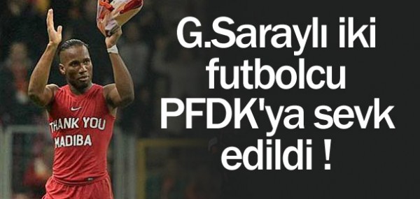 Drogba ie Eboue PFDK'ya sevk edildi